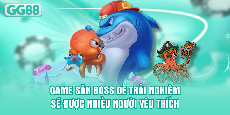Game săn boss dễ trải nghiệm sẽ được nhiều người yêu thích