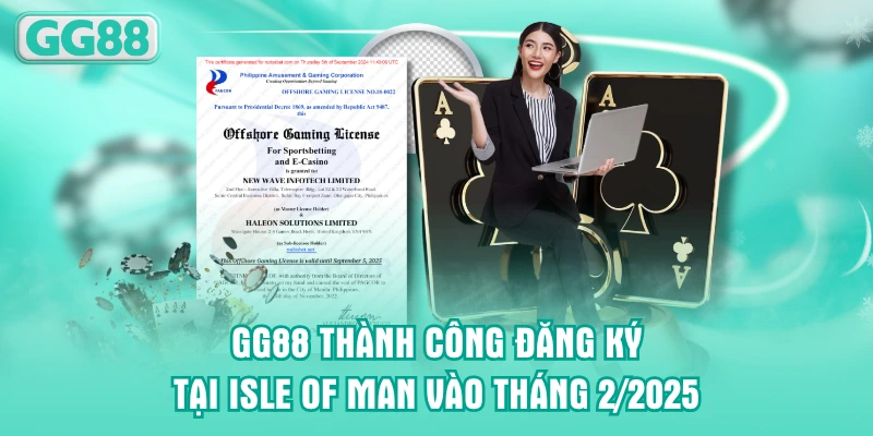 GG88 thành công đăng ký tại Isle of Man vào tháng 2/2025